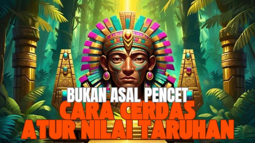 cara cerdas atur nilai taruhan slot