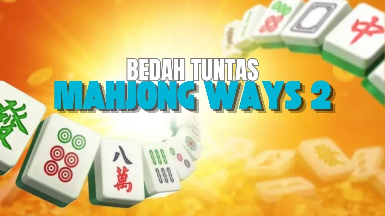 rahasia kemenangan mahjong ways 2 bedah tuntas